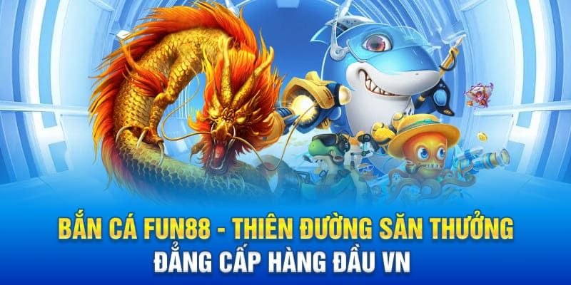 Chiến lược tối ưu khi chơi bắn cá Fun88