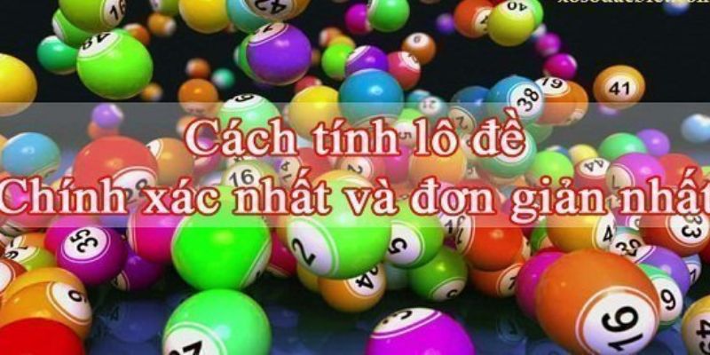 Cách tính lô đề miền bắc Nguyên tắc cơ bản khi học cách tính lô đề miền bắc